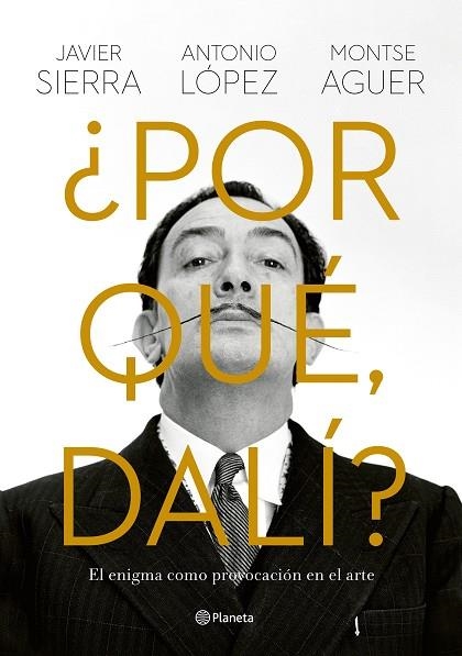 ¿POR QUÉ, DALÍ? | 9788408280149 | SIERRA, JAVIER; LÓPEZ, ANTONIO; AGUER, MONTSE | Llibreria Drac - Llibreria d'Olot | Comprar llibres en català i castellà online