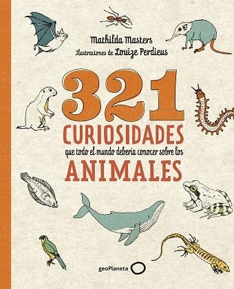 321 CURIOSIDADES QUE TODO EL MUNDO DEBERÍA CONOCER SOBRE LOS ANIMALES | 9788408276722 | MASTERS, MATHILDA; PERDIEUS, LOUIZE | Llibreria Drac - Llibreria d'Olot | Comprar llibres en català i castellà online