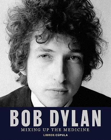 BOB DYLAN. MIXING UP THE MEDICINE | 9788448040383 | DAVIDSON, MARK; FISHEL, PARKER | Llibreria Drac - Llibreria d'Olot | Comprar llibres en català i castellà online