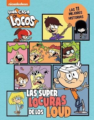 SUPERLOCURAS DE LOS LOUD. LAS 11 MEJORES HISTORIAS DE CASA DE LOCOS, LAS (UNA CASA DE LOCOS. CÓMIC) | 9788448867225 | NICKELODEON | Llibreria Drac - Librería de Olot | Comprar libros en catalán y castellano online