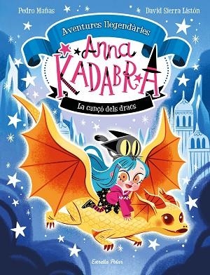 CANÇÓ DELS DRACS, LA (ANNA KADABRA. AVENTURES LLEGENDÀRIES 2) | 9788413896885 | MAÑAS, PEDRO; SIERRA, DAVID | Llibreria Drac - Librería de Olot | Comprar libros en catalán y castellano online