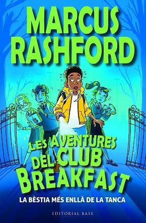 BÈSTIA MÉS ENLLÀ DE LA TANCA, LA (LES AVENTURES DEL CLUB BREAKFAST) | 9788419007964 | RASHFORD, MARCUS | Llibreria Drac - Librería de Olot | Comprar libros en catalán y castellano online