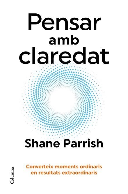 PENSAR AMB CLAREDAT | 9788466431187 | PARRISH, SHANE | Llibreria Drac - Llibreria d'Olot | Comprar llibres en català i castellà online