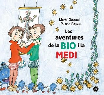 AVENTURES DE LA BIO I LA MEDI, LES | 9788413896786 | GIRONELL, MARTÍ; BAYÉS, PILARÍN | Llibreria Drac - Llibreria d'Olot | Comprar llibres en català i castellà online