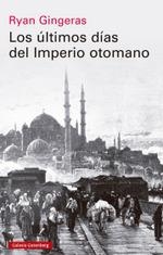 ÚLTIMOS DÍAS DEL IMPERIO OTOMANO, LOS | 9788419738110 | GINGERAS, RYAN | Llibreria Drac - Llibreria d'Olot | Comprar llibres en català i castellà online