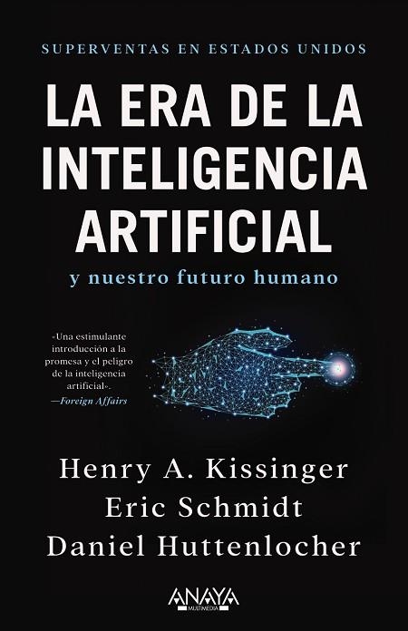 ERA DE LA INTELIGENCIA ARTIFICIAL Y NUESTRO FUTURO HUMANO, LA | 9788441548503 | KISSINGER, HENRY A.; SCHMIDT, ERIC; HUTTENLOCHER, DANIEL | Llibreria Drac - Llibreria d'Olot | Comprar llibres en català i castellà online