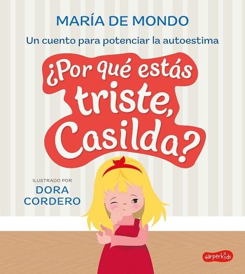 ¿POR QUÉ ESTÁS TRISTE, CASILDA? UN CUENTO PARA POTENCIAR LA AUTOESTIMA | 9788419802040 | DE MONDO, MARÍA | Llibreria Drac - Llibreria d'Olot | Comprar llibres en català i castellà online