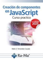 CREACIÓN DE COMPONENTES EN JAVASCRIPT. CURSO PRACTICO | 9788419857576 | FERNÁNDEZ CASADO, PABLO E. | Llibreria Drac - Llibreria d'Olot | Comprar llibres en català i castellà online