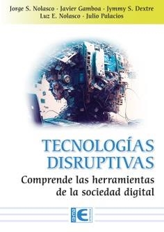 TECNOLOGÍAS DISRUPTIVAS | 9788419857507 | NOLASCO, JORGE SANTIAGO; GAMBOA, JAVIER ARTURO; Y OTROS | Llibreria Drac - Llibreria d'Olot | Comprar llibres en català i castellà online