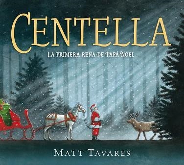 CENTELLA. LA PRIMERA RENA DE PAPÁ NOEL | 9788419521859 | TAVARES, MATT | Llibreria Drac - Llibreria d'Olot | Comprar llibres en català i castellà online