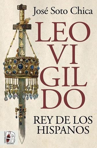 LEOVIGILDO. REY DE LOS HISPANOS | 9788412716658 | SOTO, JOSÉ | Llibreria Drac - Llibreria d'Olot | Comprar llibres en català i castellà online