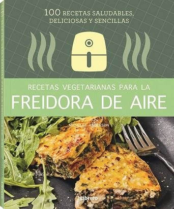 RECETAS VEGETARIANAS CON FREIDORA DE AIRE | 9788411540346 | ANDERSON, MICHELLE | Llibreria Drac - Llibreria d'Olot | Comprar llibres en català i castellà online