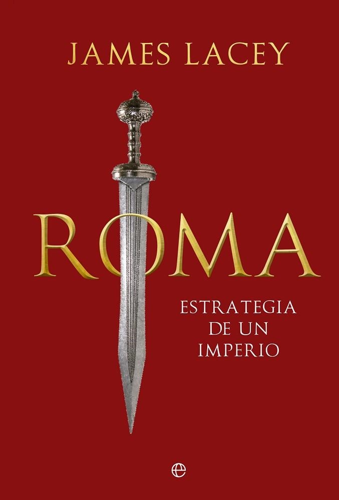 ROMA, ESTRATEGIA DE UN IMPERIO | 9788413847054 | LACEY, JAMES | Llibreria Drac - Llibreria d'Olot | Comprar llibres en català i castellà online