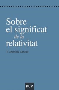 SOBRE EL SIGNIFICAT DE LA RELATIVITAT | 9788437059068 | MARTÍNEZ-SANCHO, VICENT | Llibreria Drac - Llibreria d'Olot | Comprar llibres en català i castellà online