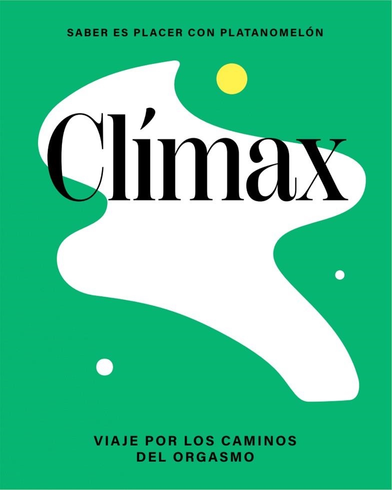 CLÍMAX. VIAJE POR LOS CAMINOS DEL ORGASMO | 9788419043276 | PLATANOMELÓN | Llibreria Drac - Llibreria d'Olot | Comprar llibres en català i castellà online