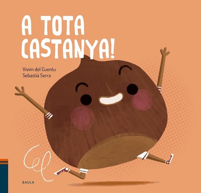 A TOTA CASTANYA! (FRUITES I VERDURES 13) | 9788447951017 | VIVIM DEL CUENTU | Llibreria Drac - Llibreria d'Olot | Comprar llibres en català i castellà online