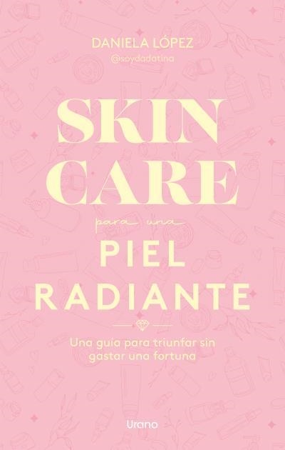 SKINCARE PARA UNA PIEL RADIANTE | 9788418714290 | DADATINA | Llibreria Drac - Llibreria d'Olot | Comprar llibres en català i castellà online