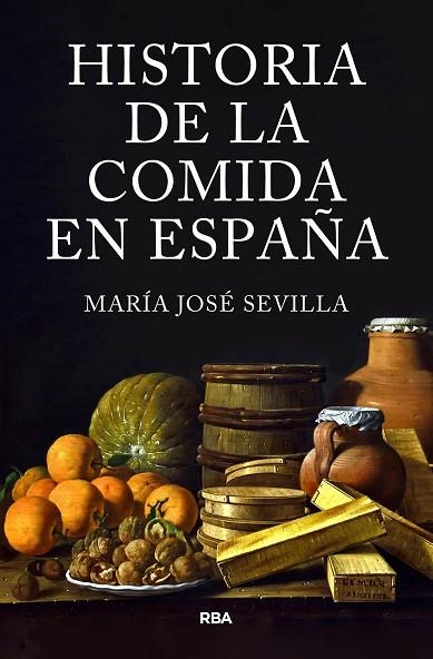 HISTORIA DE LA COMIDA EN ESPAÑA | 9788411323413 | SEVILLA, MARÍA JOSÉ | Llibreria Drac - Llibreria d'Olot | Comprar llibres en català i castellà online