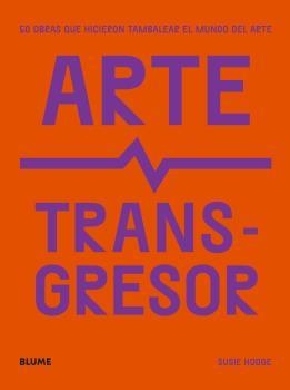 ARTE TRANSGRESOR | 9788419094124 | HODGE, SUSIE | Llibreria Drac - Librería de Olot | Comprar libros en catalán y castellano online