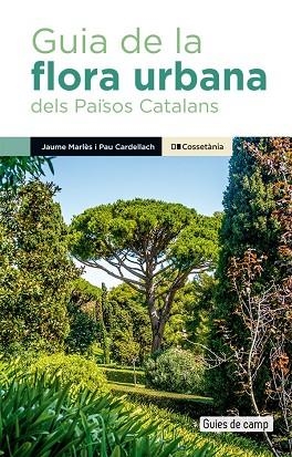 GUIA DE LA FLORA URBANA DELS PAÏSOS CATALANS | 9788413563091 | CARDELLACH, PAU; MARLÈS, JAUME | Llibreria Drac - Llibreria d'Olot | Comprar llibres en català i castellà online