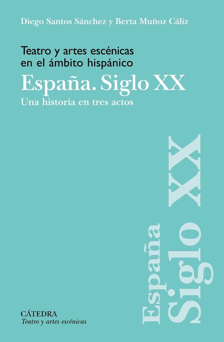 TEATRO Y ARTES ESCÉNICAS EN EL ÁMBITO HISPÁNICO. ESPAÑA. SIGLO XX | 9788437646985 | SANTOS SÁNCHEZ, DIEGO; MUÑOZ CÁLIZ, BERTA | Llibreria Drac - Llibreria d'Olot | Comprar llibres en català i castellà online