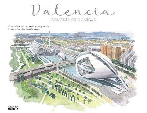 VALENCIA. ACUARELAS DE VIAJE | 9788491586746 | CEREZO, ZACARÍAS; PEIRÓ, CONCHA | Llibreria Drac - Llibreria d'Olot | Comprar llibres en català i castellà online