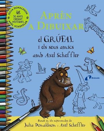 APRÈN A DIBUIXAR EL GRÚFAL I ELS SEUS AMICS AMB AXEL SCHEFFLER | 9788413492735 | DONALDSON, JULIA | Llibreria Drac - Llibreria d'Olot | Comprar llibres en català i castellà online