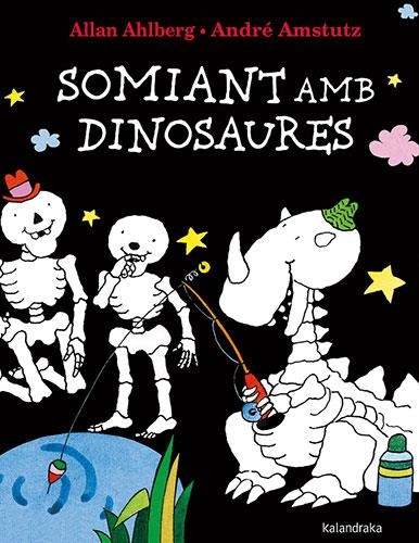 SOMIANT AMB DINOSAURES | 9788418558740 | AHLBERG, ALLAN | Llibreria Drac - Llibreria d'Olot | Comprar llibres en català i castellà online