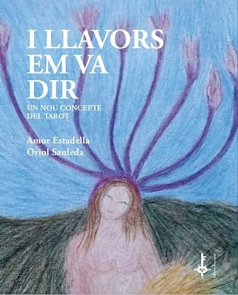 I LLAVORS EM VA DIR | 9788418693106 | ESTADELLA, AMOR; SAULEDA, ORIOL | Llibreria Drac - Llibreria d'Olot | Comprar llibres en català i castellà online