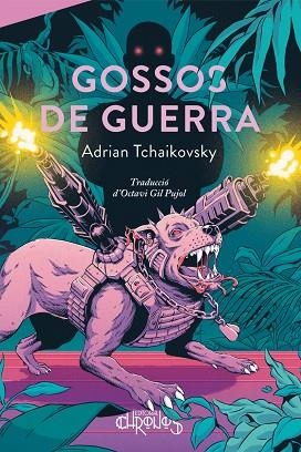 GOSSOS DE GUERRA | 9788412761603 | TCHAIKOVSKY, ADRIAN | Llibreria Drac - Llibreria d'Olot | Comprar llibres en català i castellà online