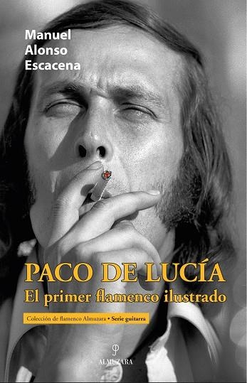 PACO DE LUCÍA, EL PRIMER FLAMENCO ILUSTRADO | 9788411318907 | ALONSO ESCACENA, MANUEL | Llibreria Drac - Llibreria d'Olot | Comprar llibres en català i castellà online