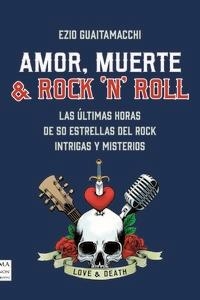 AMOR MUERTE & ROCK N ROLL | 9788418703720 | GUAITAMACCHI, EZIO | Llibreria Drac - Llibreria d'Olot | Comprar llibres en català i castellà online