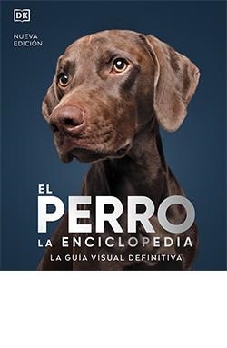 EL PERRO. LA ENCICLOPEDIA NUEVA EDICIÓN | 9788419282811 | AA.DD. | Llibreria Drac - Llibreria d'Olot | Comprar llibres en català i castellà online