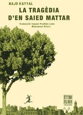 TRAGÈDIA D'EN SAIED MATTAR, LA | 9788412703719 | KAYYAL, MAJD | Llibreria Drac - Llibreria d'Olot | Comprar llibres en català i castellà online