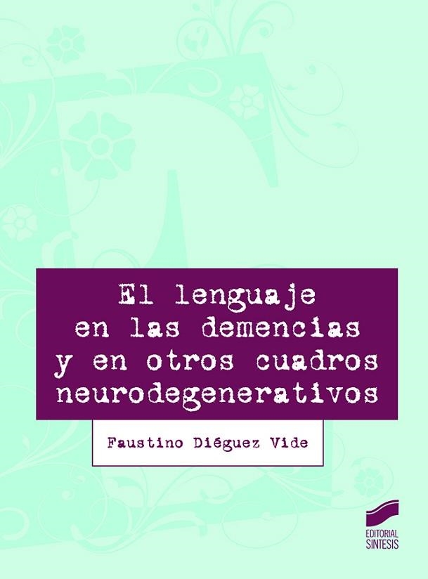 LENGUAJE EN LAS DEMENCIAS Y EN OTROS CUADROS CLÍNICOS NEURODEGENERATIVOS | 9788413572581 | DIÉGUEZ, FAUSTINO | Llibreria Drac - Llibreria d'Olot | Comprar llibres en català i castellà online