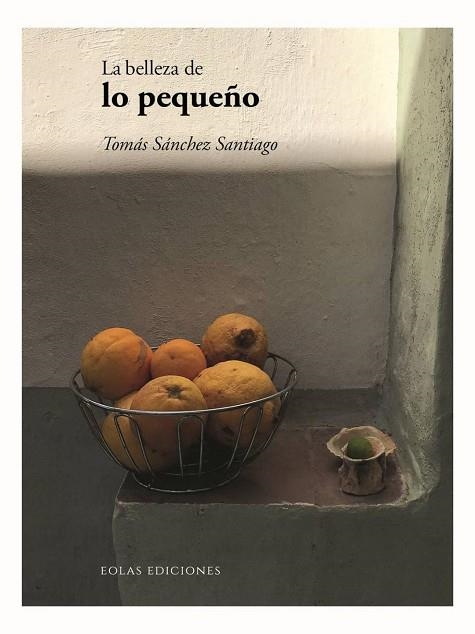 BELLEZA DE LO PEQUEÑO, LA | 9788418718977 | TOMÁS, SÁNCHEZ SANTIAGO | Llibreria Drac - Llibreria d'Olot | Comprar llibres en català i castellà online