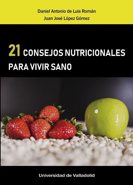 21 CONSEJOS NUTRICIONALES PARA VIVIR SANO | 9788413200071 | LUIS ROMAN, DANIEL ANTONIO DE/LOPEZ GOMEZ, JUAN JOSE | Llibreria Drac - Llibreria d'Olot | Comprar llibres en català i castellà online