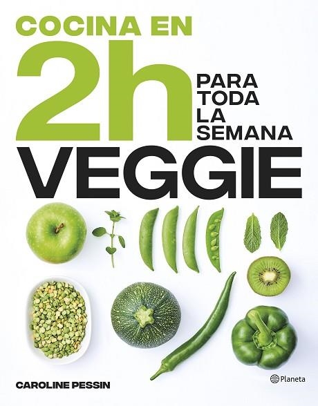 COCINA VEGGIE EN 2 HORAS PARA TODA LA SEMANA | 9788408269441 | PESSIN, CAROLINE | Llibreria Drac - Llibreria d'Olot | Comprar llibres en català i castellà online