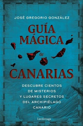 GUÍA MÁGICA DE CANARIAS | 9788419164971 | GREGORIO GONZÁLEZ, JOSÉ | Llibreria Drac - Librería de Olot | Comprar libros en catalán y castellano online