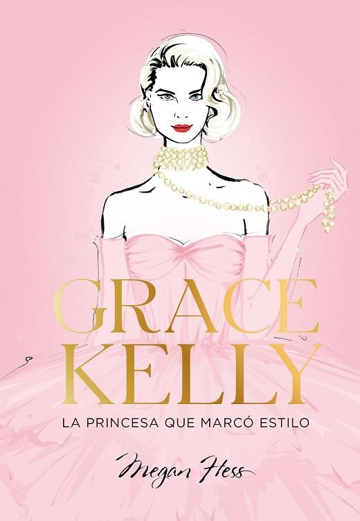 GRACE KELLY. LA PRINCESA QUE MARCÓ ESTILO | 9788419466624 | HESS, MEGAN | Llibreria Drac - Llibreria d'Olot | Comprar llibres en català i castellà online