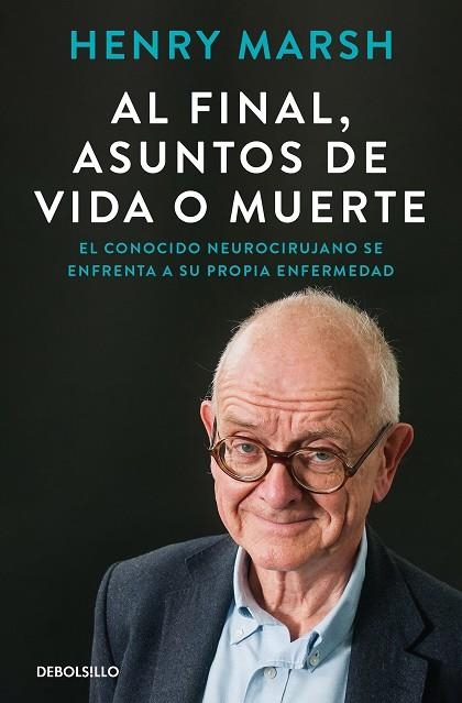 AL FINAL, ASUNTOS DE VIDA O MUERTE | 9788466375542 | MARSH, HENRY | Llibreria Drac - Llibreria d'Olot | Comprar llibres en català i castellà online