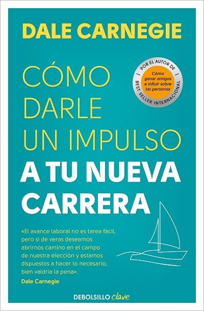 CÓMO DARLE UN IMPULSO A TU NUEVA CARRERA | 9788466370691 | CARNEGIE, DALE | Llibreria Drac - Llibreria d'Olot | Comprar llibres en català i castellà online