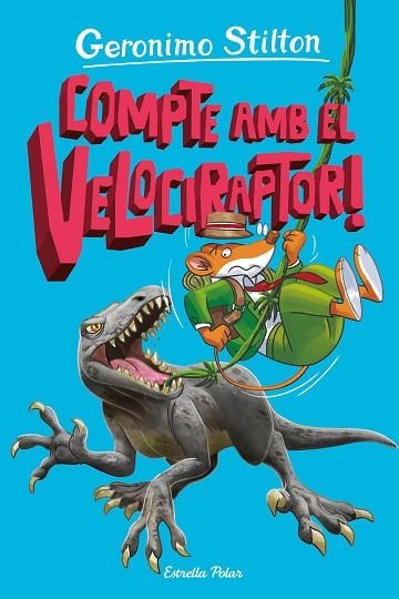 COMPTE AMB EL VELOCIRAPTOR! (GERONIMO STIOLTON L'ILLA DELS DINOSAURES 3) | 9788413897349 | STILTON, GERONIMO | Llibreria Drac - Llibreria d'Olot | Comprar llibres en català i castellà online