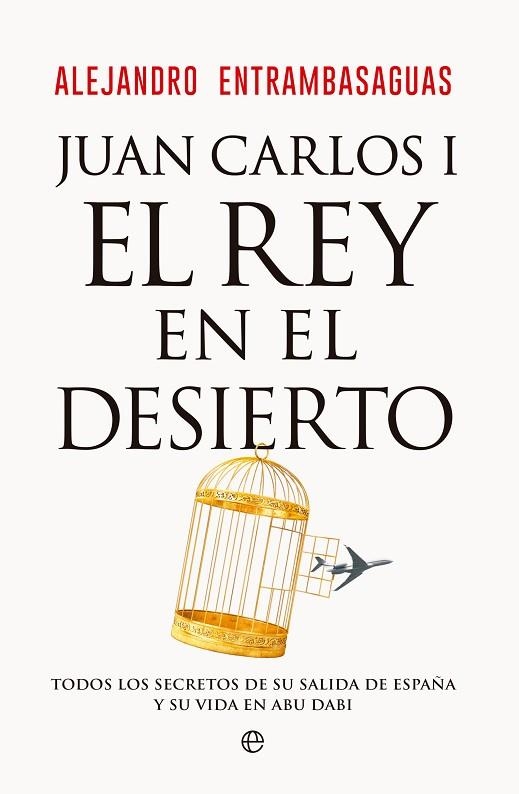 JUAN CARLOS I, EL REY EN EL DESIERTO | 9788413847405 | ENTRAMBASAGUAS, ALEJANDRO | Llibreria Drac - Llibreria d'Olot | Comprar llibres en català i castellà online