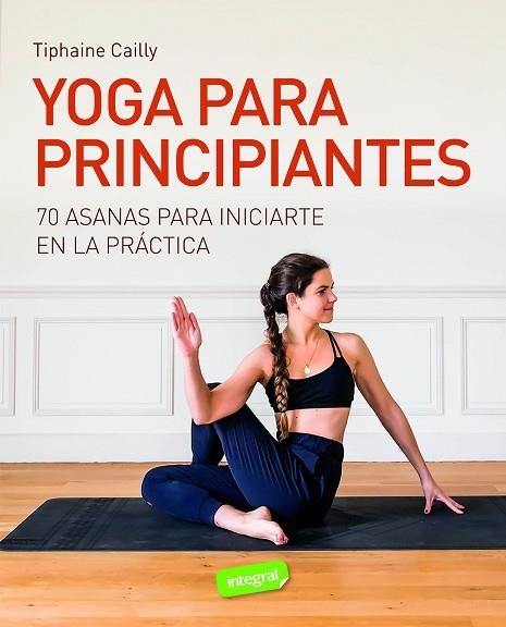 YOGA PARA PRINCIPIANTES | 9788491182542 | CAILLY, TIPHAINE | Llibreria Drac - Llibreria d'Olot | Comprar llibres en català i castellà online