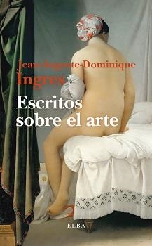 ESCRITOS SOBRE EL ARTE | 9788412649796 | INGRES, JEAN-AUGUSTE-DOMINIQUE | Llibreria Drac - Llibreria d'Olot | Comprar llibres en català i castellà online