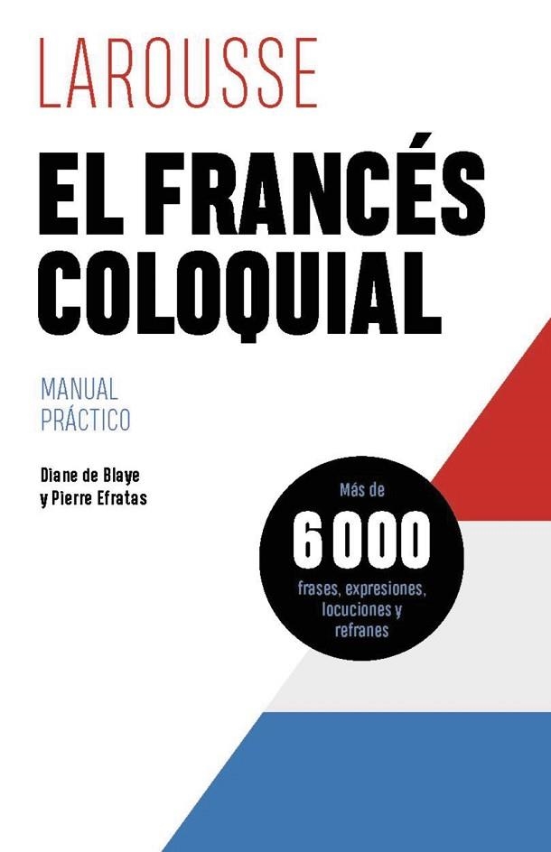 FRANCÉS COLOQUIAL, EL | 9788419739629 | DE BLAYE, DIANE; EFRATAS, PIERRE | Llibreria Drac - Librería de Olot | Comprar libros en catalán y castellano online