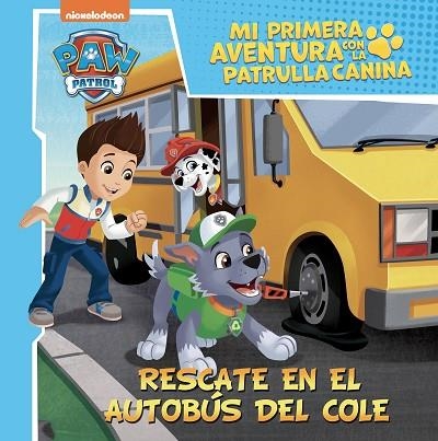 RESCATE EN EL AUTOBÚS DEL COLE (MI PRIMERA AVENTURA CON LA PATRULLA CANINA | PAW PATROL) | 9788448867393 | NICKELODEON | Llibreria Drac - Librería de Olot | Comprar libros en catalán y castellano online