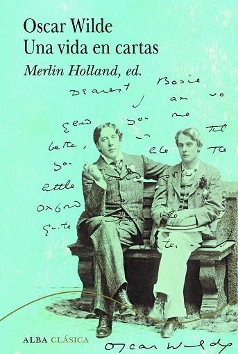 OSCAR WILDE. UNA VIDA EN CARTAS | 9788411780339 | WILDE, OSCAR | Llibreria Drac - Librería de Olot | Comprar libros en catalán y castellano online