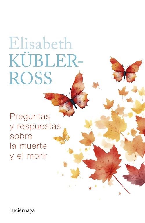 PREGUNTAS Y RESPUESTAS SOBRE LA MUERTE Y EL MORIR | 9788419996039 | KÜBLER-ROSS, ELISABETH | Llibreria Drac - Llibreria d'Olot | Comprar llibres en català i castellà online